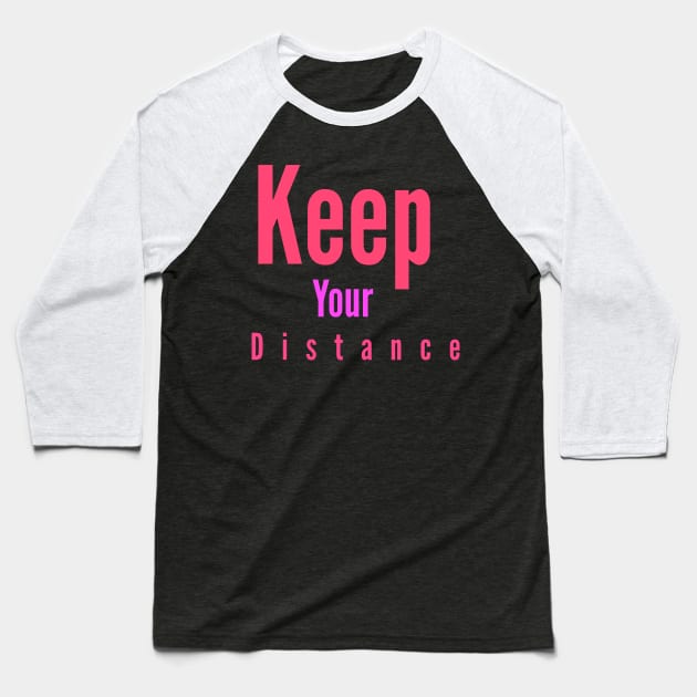 Keep Your Distance Baseball T-Shirt by Courtney's Creations